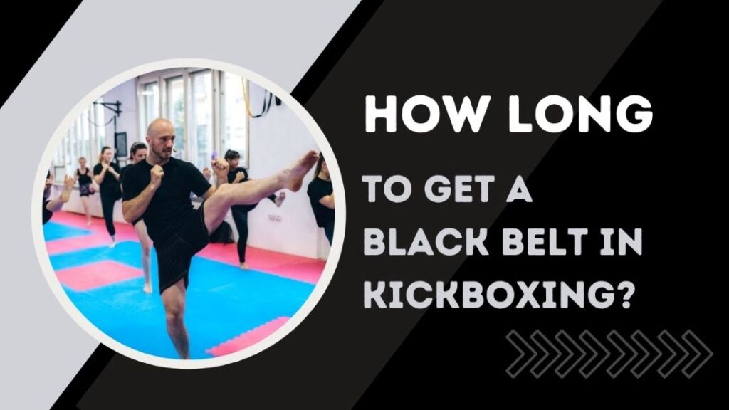 How long to get a black belt in kickboxing