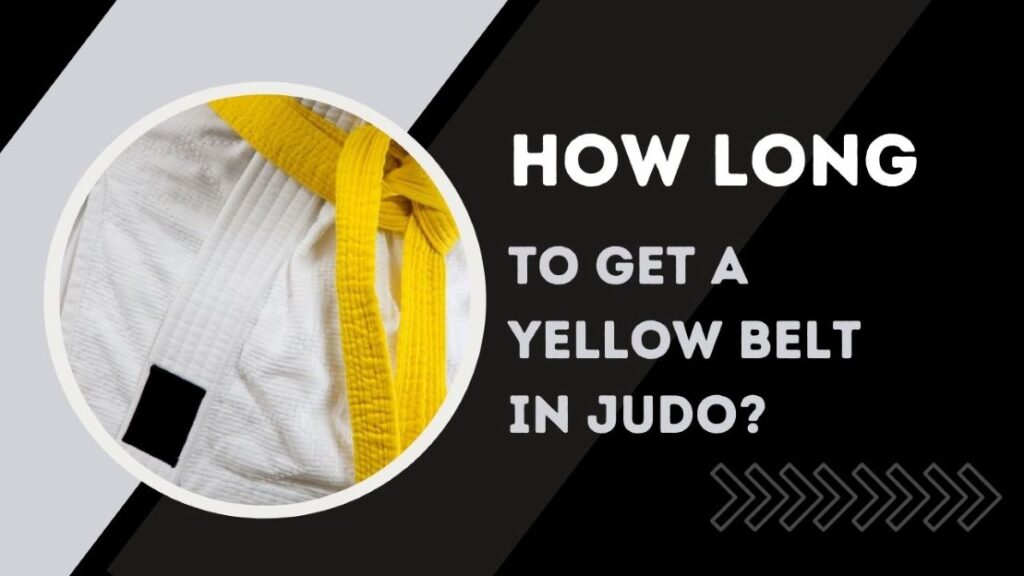 How long to get a yellow belt in judo